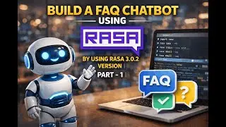 Build a FAQ Chatbot by using RASA 3.0.2 version |  Part - 1  |