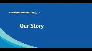 Premium Waters Inc.: Our Story