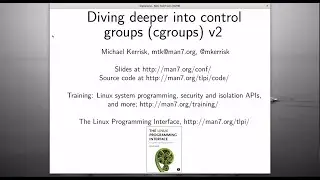 Diving deeper into control groups (cgroups) v2 - Michael Kerrisk - NDC TechTown 2021