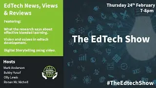 Digital storytelling, Effective blended learning & Values in creating #edtech - The Edtech Show #EP6