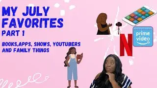 July Favorites Part 1