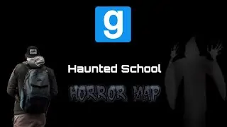 Haunted School | Garry's Mod Horror Map