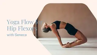 Yoga flow for hip flexors! (7 minutes)