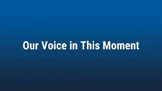 Our Voice in This Moment