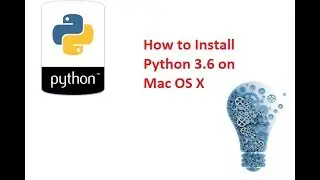 How to Download & Install Python 3.6 on Mac OS