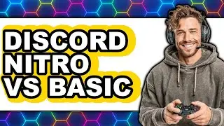 Discord Nitro vs Basic - Which Is Better?