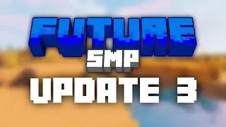 Future SMP #3 UPDATE