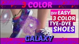 DIY Easy 3 Color GALAXY TYE-DYE Shoes!