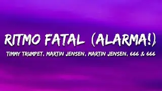 Martin Jensen, Timmy Trumpet, 666 - Ritmo Fatal (Alarma!) [Lyrics]
