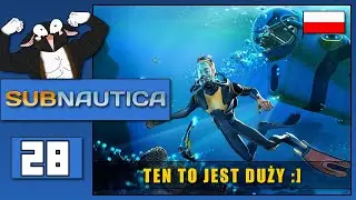 🔵 🇵🇱 [#28] Subnautica - TEN TO JEST DUŻY :]