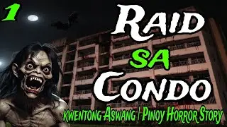RAID SA CONDO PART 1 | Kwentong Aswang