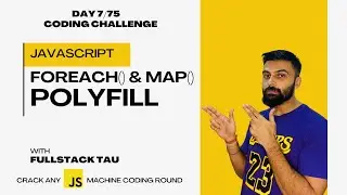 Day 7 - Array ForEach & Map Method Polyfill | 75 Days Coding Challenge | JS Interview Questions |