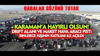 Karaman’a Hayırlı Olsun! Drift Alanı ve Maket Hava Aracı Pisti Açıldı