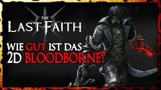 The Last Faith - Ein richtig gutes 2D Bloodborne Metroidvania Soulslike!