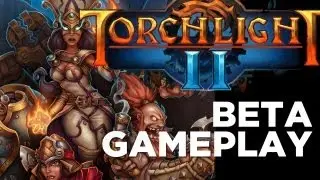 Torchlight 2 GAMEPLAY Preview! Closed Beta Impressions + HD Gameplay of Engineer, Embermage & More!