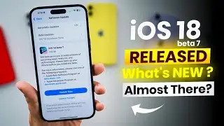 iOS 18 Beta 7 Released | What’s New?
