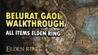 Belurat Gaol Walkthrough All Items Elden Ring DLC