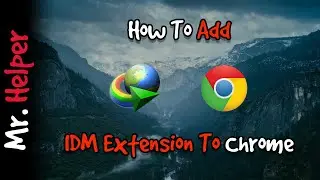 How To Add IDM Extension To Chrome