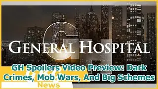 GH Spoilers Video Preview: Dark Crimes, Mob Wars, And Big Schemes