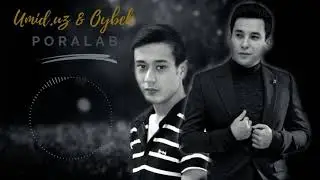 UmiD.uZ ft Oybek - Poralab | Умид уз & Ойбек - Поралаб