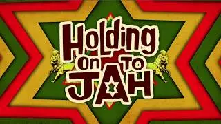 Holding On To Jah : The Genesis of a Revolution
