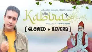Jubin Nautiyal - Kabira (कबीर दोहे) ( Slowed+Reverb ) 🎧💯 Full Audio - Jubin nautiyal kabira lofi