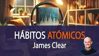 HABITOS ATOMICOS - JAMES CLEAR