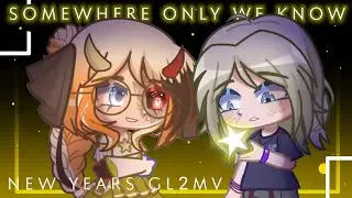 - Somewhere Only We Know ⭐️ || GL2MV || New Years Special! 🎇 || GL2 × Alight Motion || -