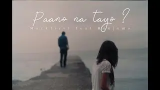 Paano na tayo - Mackfirst Feat Honjoms