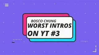 WORST INTROS ON YOUTUBE #3