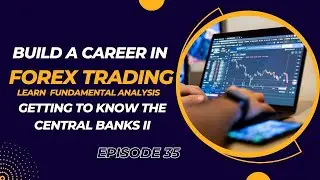 Getting to Know the Central Banks in Forex II | Episode 35