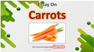 Carrots Vegetable | Essay On Carrots Vegetable | My Favorite Vegetable Carrots | Few Lines on Carrot