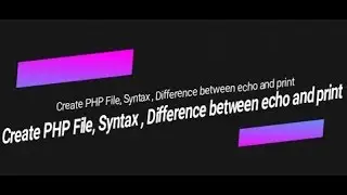Learn PHP full bangla tutorial part 2-Create PHP File, Syntax , Difference between echo and print HD