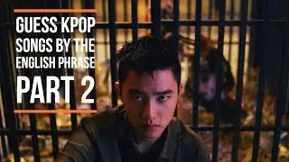 GUESS KPOP SONGS BY THE ENGLISH PHRASE/LYRICS  PART 2
