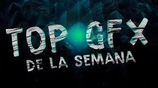 TOP GFX DE LA SEMANA #2