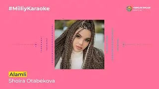 Shoira Otabekova - Alamli | Milliy Karaoke