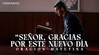 “SEÑOR, GRACIAS POR ESTE NUEVO DÍA  | Oración Matutina para Comenzar el Día con Fe y Esperanza”