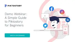 Demo Webinar: A Simple Guide to Piktostory for Beginners