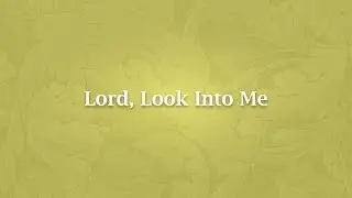 Lord, Look Into Me - NS 202