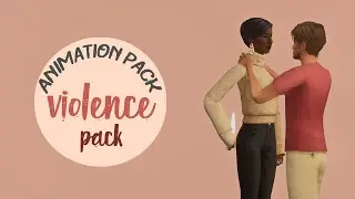 Violence Pack | Sims 4 Animation Pack