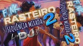 SET FUNK RASTEIRO 2 MÁQUINA DO TEMPO - Luciano Costa DJ