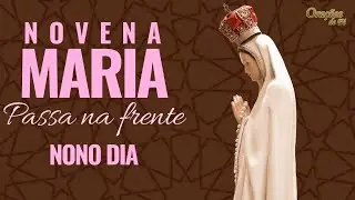 Novena Maria passa na frente - Nono Dia