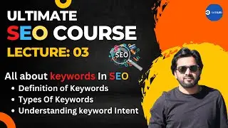 Ultimate SEO Course 2023 | Lecture 3 | What are keywords, types of keyword,  keyword Intent detailed