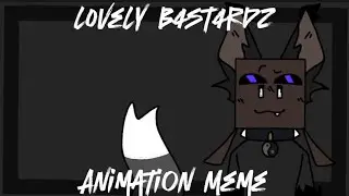 L0v3ly B4st4rdz || Original Animation Meme || Ft. Zenneth