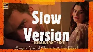 Bharaas OST - Slow Version [Bass Boosted] Yashal Shahid & Adnan Dhool - ARY Digital Drama