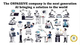 The ONPASSIVE company is the next generation AI bringing a solution to the world - Bill Must