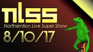 Northernlion Live Super Show [8/10/17]
