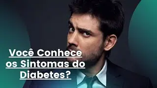 Você conhece os sintomas do diabetes? Saiba Tudo Agora ❤️