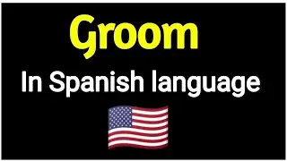How To Say " Groom " In Spanish language . Spanish vocabulary practice .