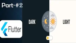 Dark and Light theme in flutter || part-2 || for whole application || 2023